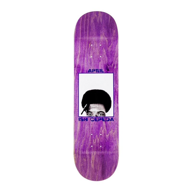 April - Ish Cepeda 2017 Deck (8.25")
